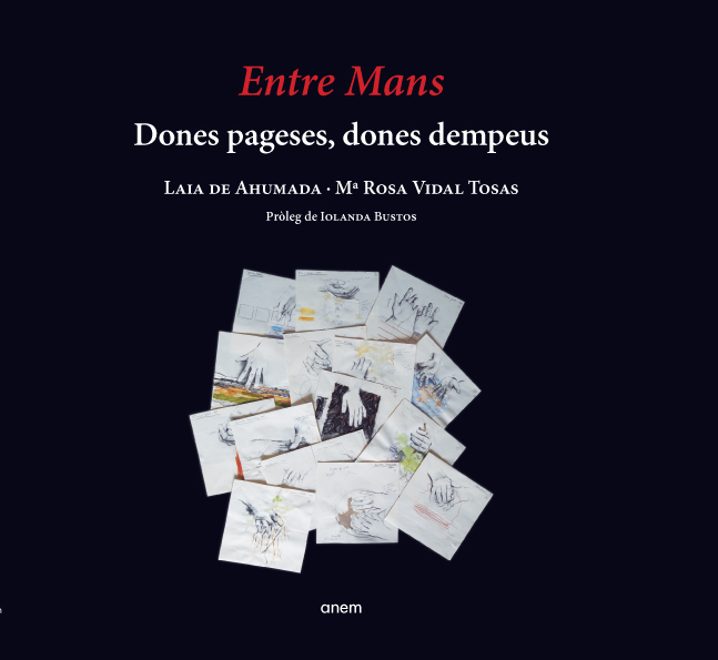 Presentació del llibre «Entre mans. Dones pageses, dones dempeus», de Laia de Ahumada i Maria Rosa Vidal Tosas