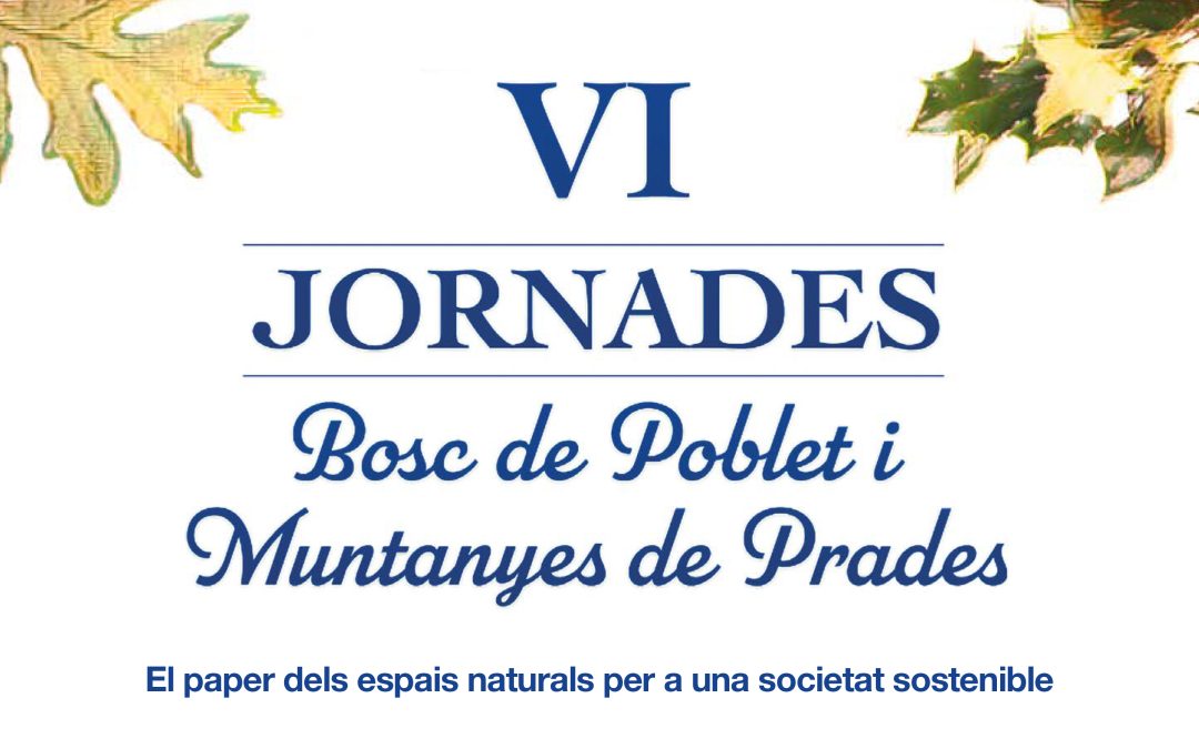 VI Jornades del bosc de Poblet i les muntanyes de Prades