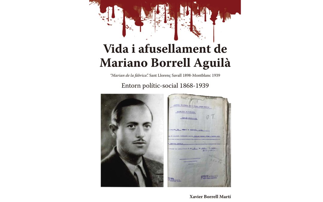 Presentació de «Vida i afusellament de Mariano Borrell Aguilà», de Xavier Borrell Martí