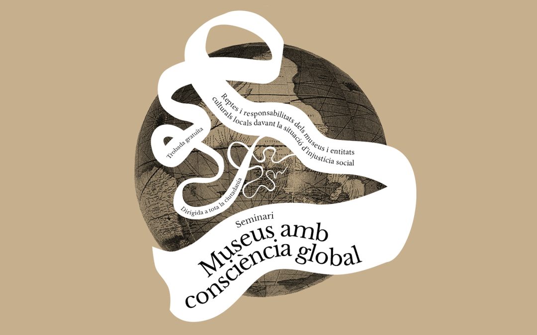 Seminari «Museus amb consciència global»